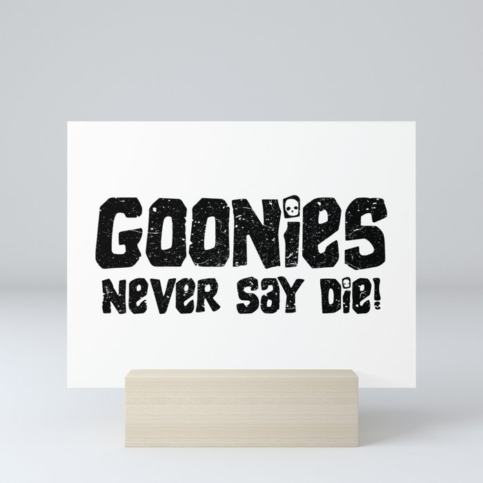 Goonies Never Say Die! Distressed Artwork for Wall Art, Prints, Posters, Tshirts, Men, Women, Kids Mini Art Print