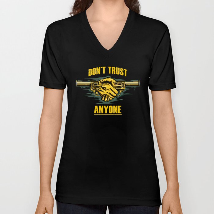 don't trust anyone V Neck T Shirt