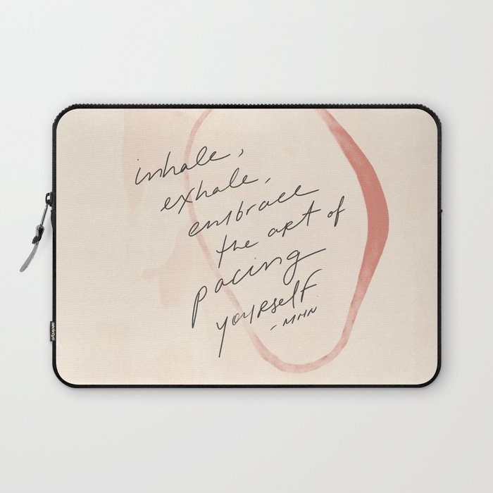 Inhale, Exhale, Embrace The Art Of Pacing Yourself. Laptop Sleeve