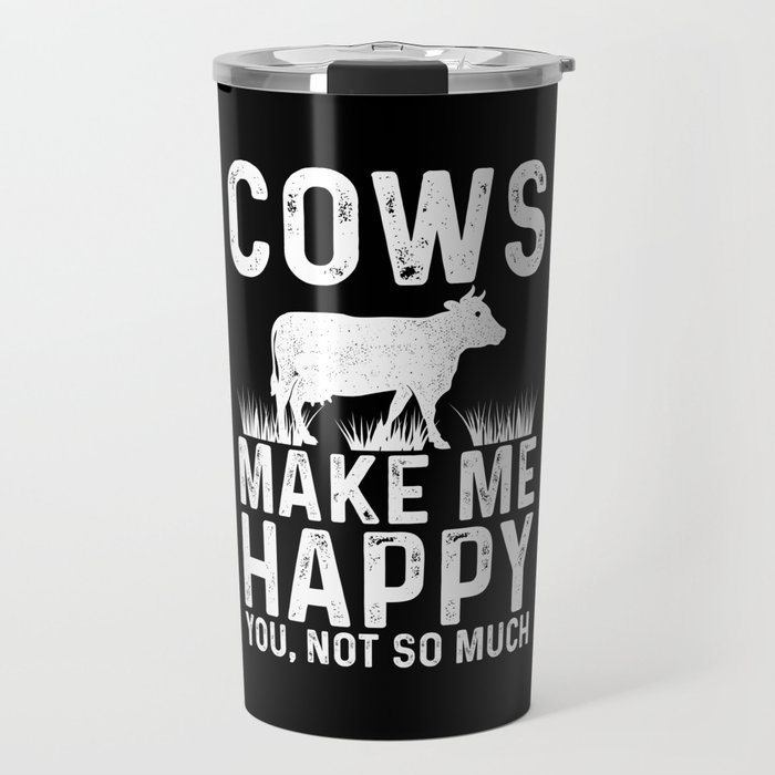 Cows Make Me Happy You, Not so much Farmer Cow Travel Mug