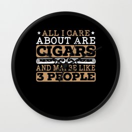 All I Care About Cigars And Maybe Like 3 People Wall Clock