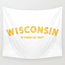 Wisconsin In Cheese We Trust Wall Tapestry