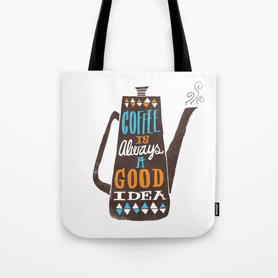 coffee is always a good idea Tote Bag