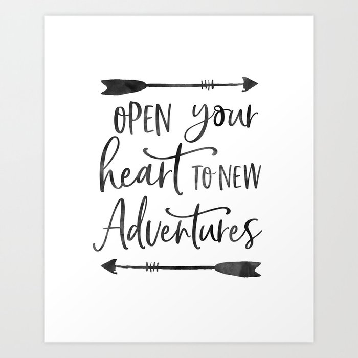 Adventure Times Open Your Heart To New Adventures Travel Gift Motivational Quote Calligraphy Quote Art Print By Tomoogorelica Society6