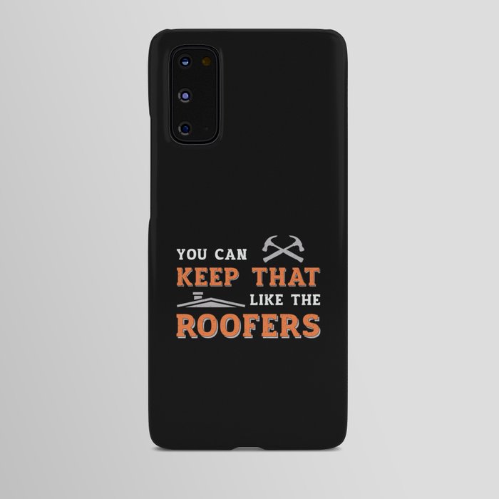 Roofer You Can Keep Dad Roof Roofers Construction Android Case