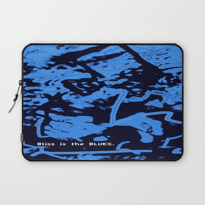 Bliss is the Blues.  (Available with or without lettering.) Laptop Sleeve