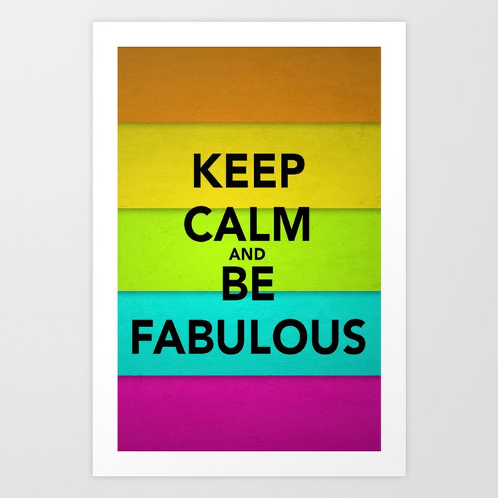 Keep Calm and Be Fabulous Art Print