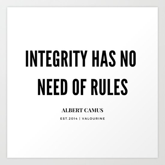Albert Camus Quote Integrity Has No Need Of Rules Art Print By Quotesandsayings Society6