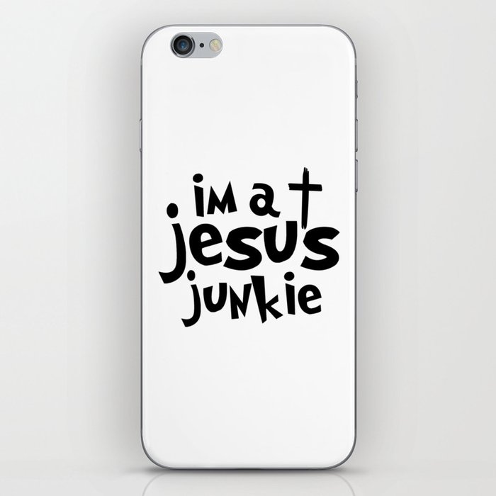 Im A Jesus Junkie iPhone Skin