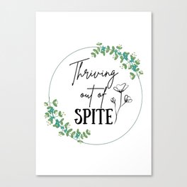 Thriving out of spite Canvas Print