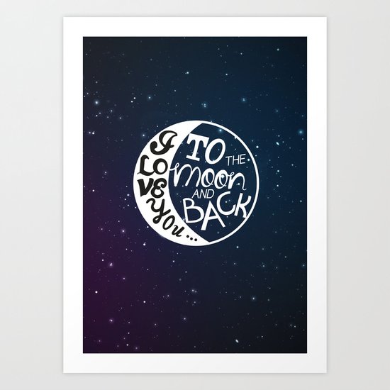 I LOVE YOU to the MOON and BACK! Art Print