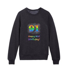 [ Thumbnail: 91st Birthday - Fun Rainbow Spectrum Gradient Pattern Text, Bursting Fireworks Inspired Background Kids Crewneck ]