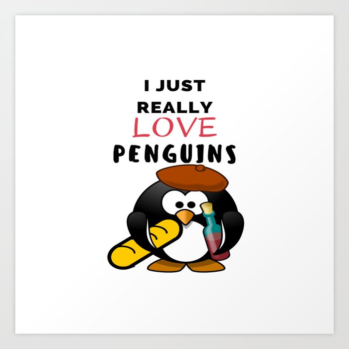 I Just Really Love Penguins Art Print