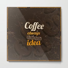 Coffee is Always a Good Idea, Vintage Illustration Metal Print