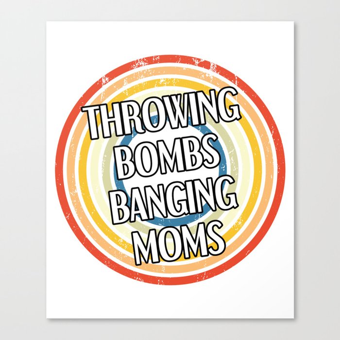 Throwing Bombs Banging Moms Funny Football Canvas Print
