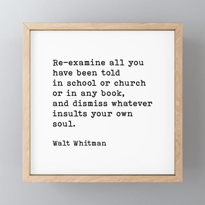 Re-examine All You Have Been Told, Walt Whitman Inspirational Quote Framed Mini Art Print