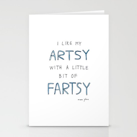 I like my artsy with a little bit of fartsy Stationery Cards