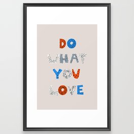 Do What You Love Framed Art Print
