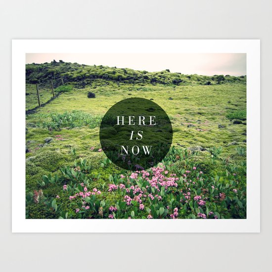 Here Is Now Art Print