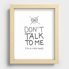 Don't talk to me (i'm in a bad mood) Recessed Framed Print