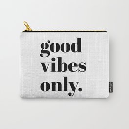 good vibes only II Carry-All Pouch | Chill, Vibes, Words, Graphic, Graphicdesign, Lettering, Good Vibes Only, Design, Positive, Good 