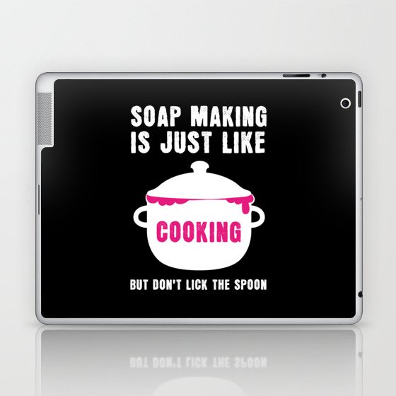 Soap Making Just Like Cooking Soap Laptop & iPad Skin