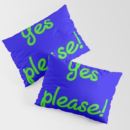 Yes please! Pillow Sham