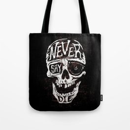 Never Say Die... Tote Bag