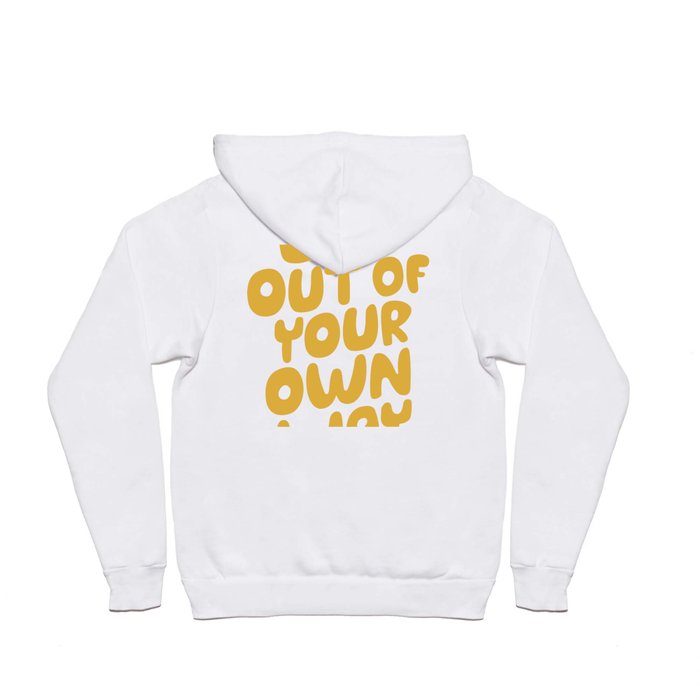 GET OUT OF YOUR OWN WAY motivational typography inspirational quote in vintage yellow Hoody