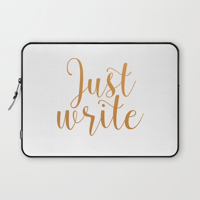 Just write. - Gold Laptop Sleeve