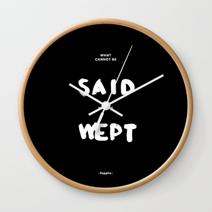 What can not be said will be wept - Sappho Wall Clock
