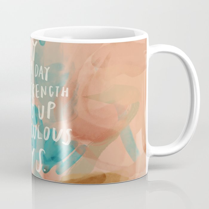 "Day After Day Your Strength Shows Up In Miraculous Ways." Coffee Mug