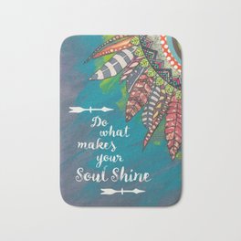 Do what makes your soul shine Bath Mat
