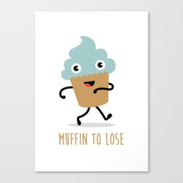 Muffin to Lose Canvas Print