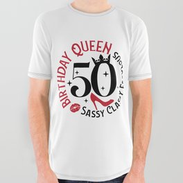 50 Birthday Queen Sassy Classy Fabulous All Over Graphic Tee