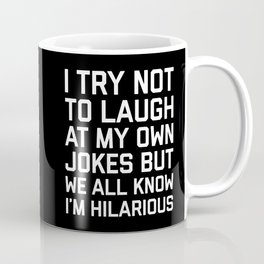 Laugh Own Jokes Funny Quote Coffee Mug