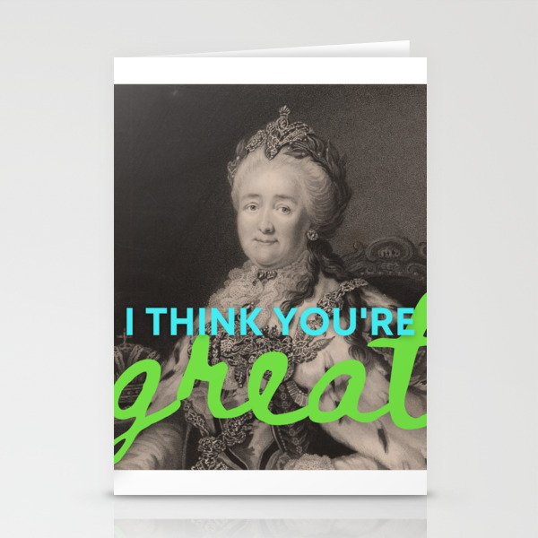Catherine the Great thinks you're great. Stationery Cards