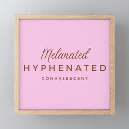 Melanated Hyphenated Convalescent Framed Mini Art Print