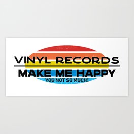  Vinyl records Make Me Happy You Not So Much  Funny Hobbie Gift Art Print