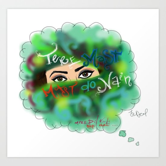 Tere Mast Mast Do Nain… Art Print