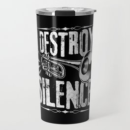 I Destroy Silence Trumpet Player Gift Travel Mug