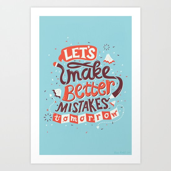 Better Mistakes Art Print