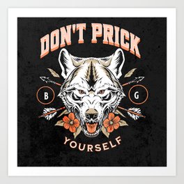 don't prick yourself shirt  Art Print