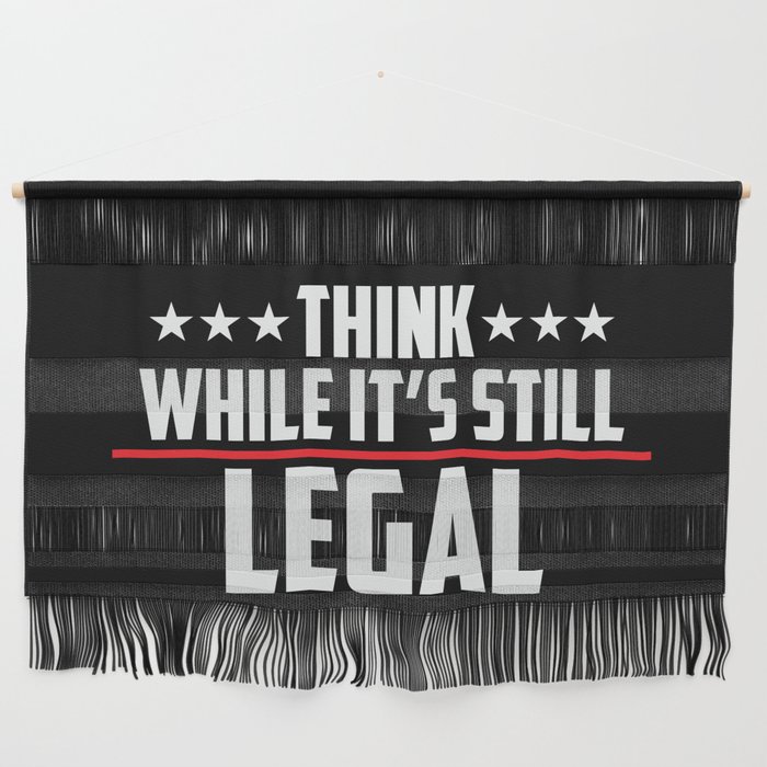 Think While It's Still Legal Patriotic Wall Hanging