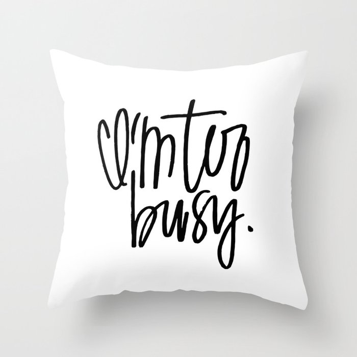 I'm too busy Throw Pillow