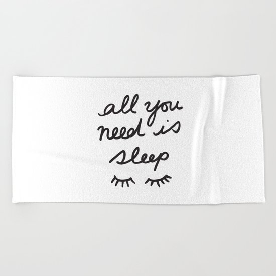 All You Need Is Sleep Beach Towel
