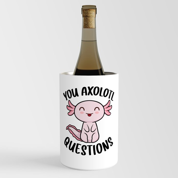 Axolotl Shirt Womens Kids Men Funny You Axolotl Questions Wine Chiller