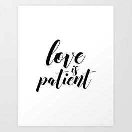 Love is patient Art Print