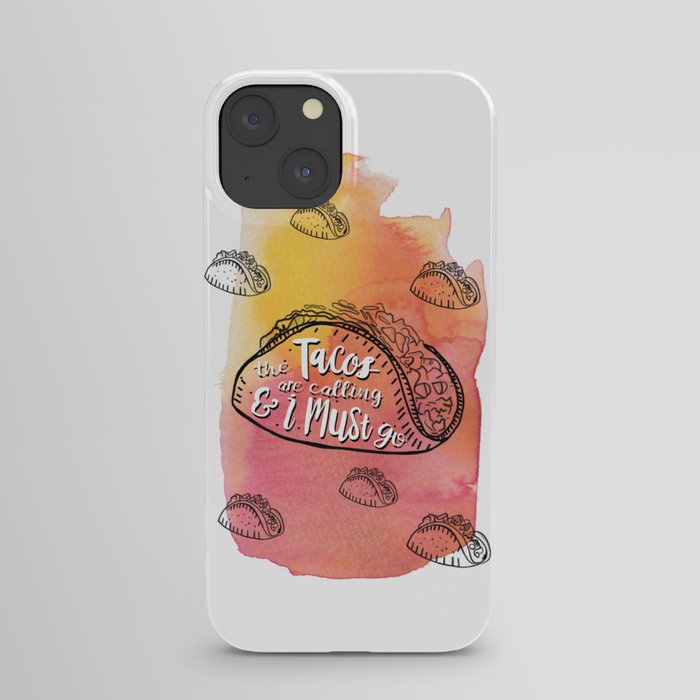 The Tacos Are Calling and I Must Go iPhone Case