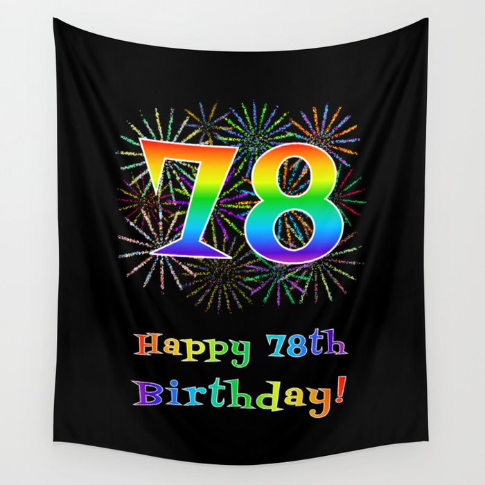 78th Birthday - Fun Rainbow Spectrum Gradient Pattern Text, Bursting Fireworks Inspired Background Wall Tapestry
